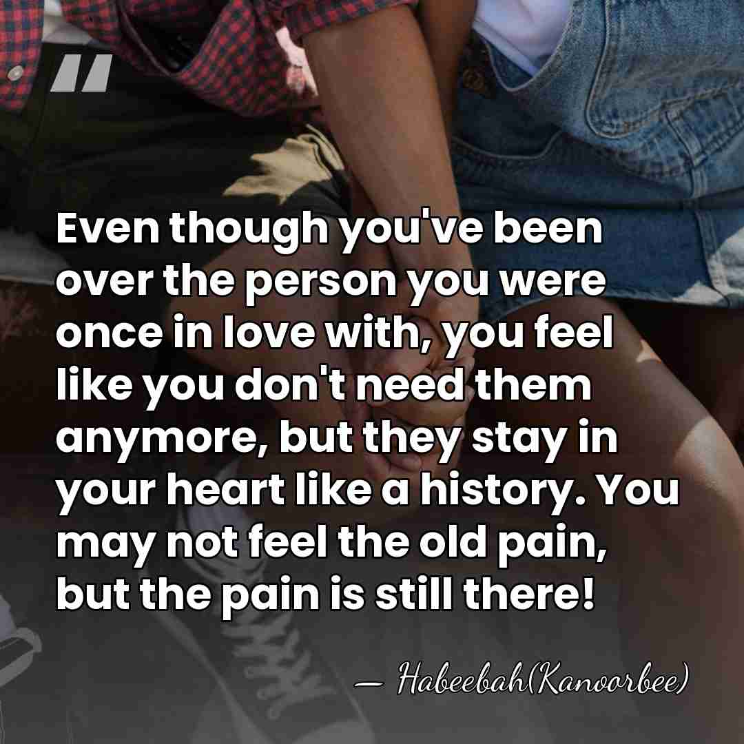 Even though you've been over the person you were once in love&hellip; - Habeebah(Kanoorbee)