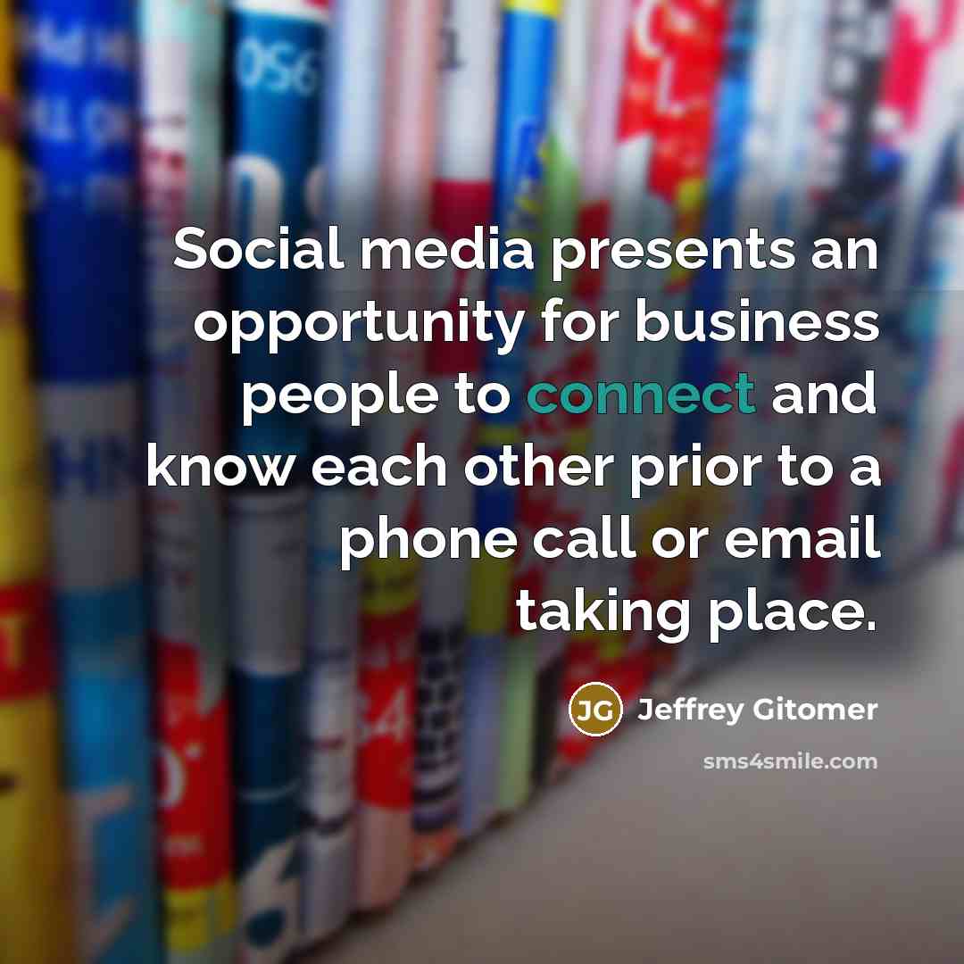 “Social media presents an opportunity for business people to connect…” quote by Jeffrey Gitomer