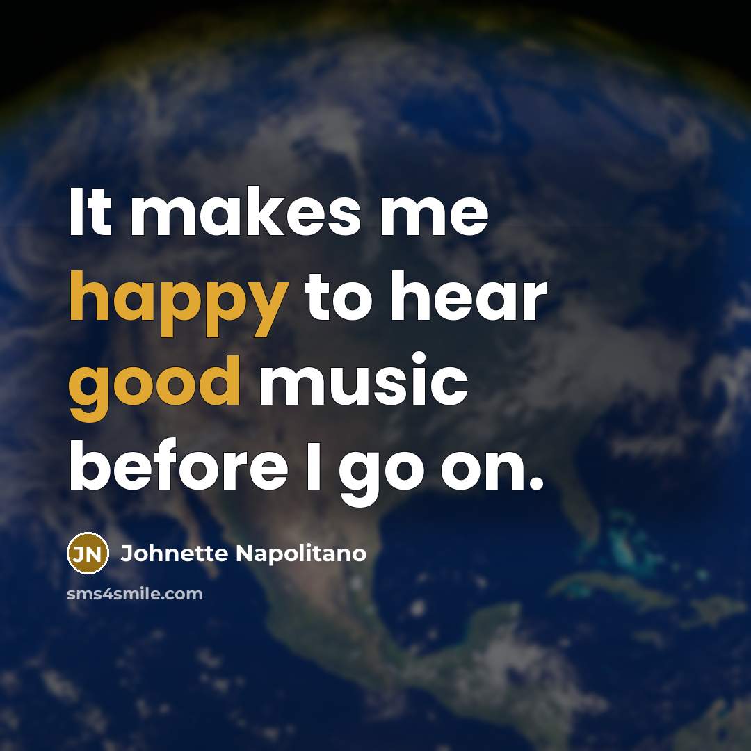 “It makes me happy to hear good music before I…” quote by Johnette Napolitano