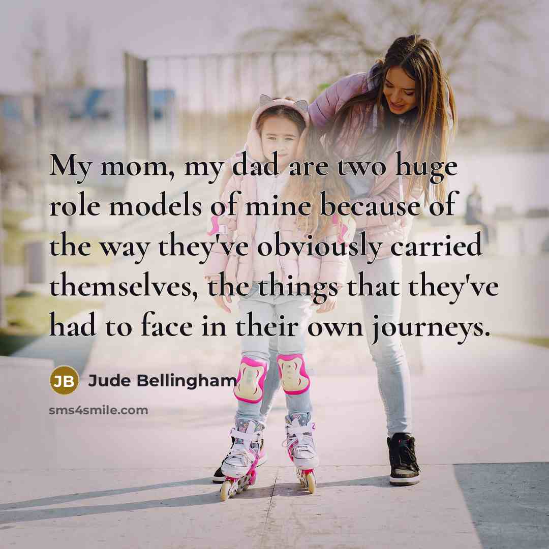 “My mom, my dad are two huge role models of…” quote by Jude Bellingham