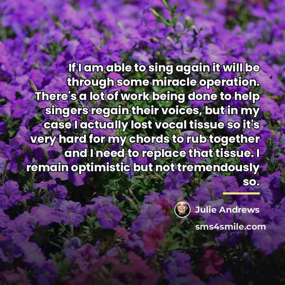 “If I am able to sing again it will be…” quote by Julie Andrews