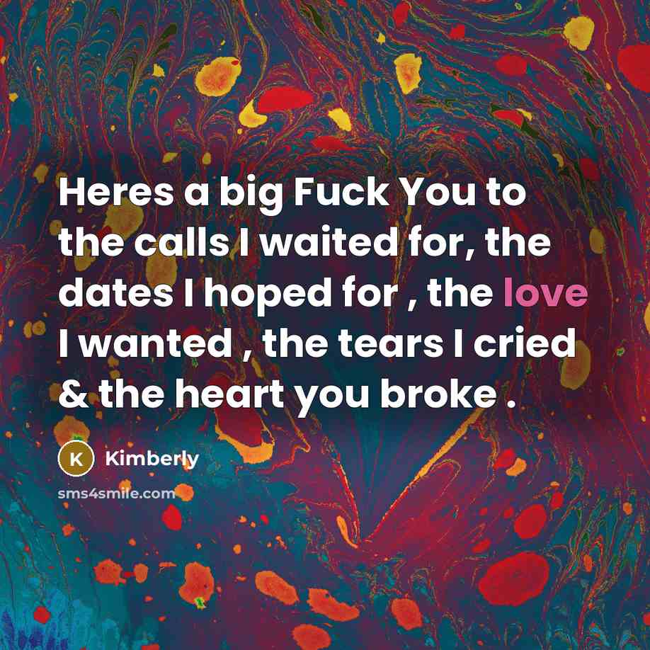 “Heres a big Fuck You to the calls I waited…” quote by Kimberly