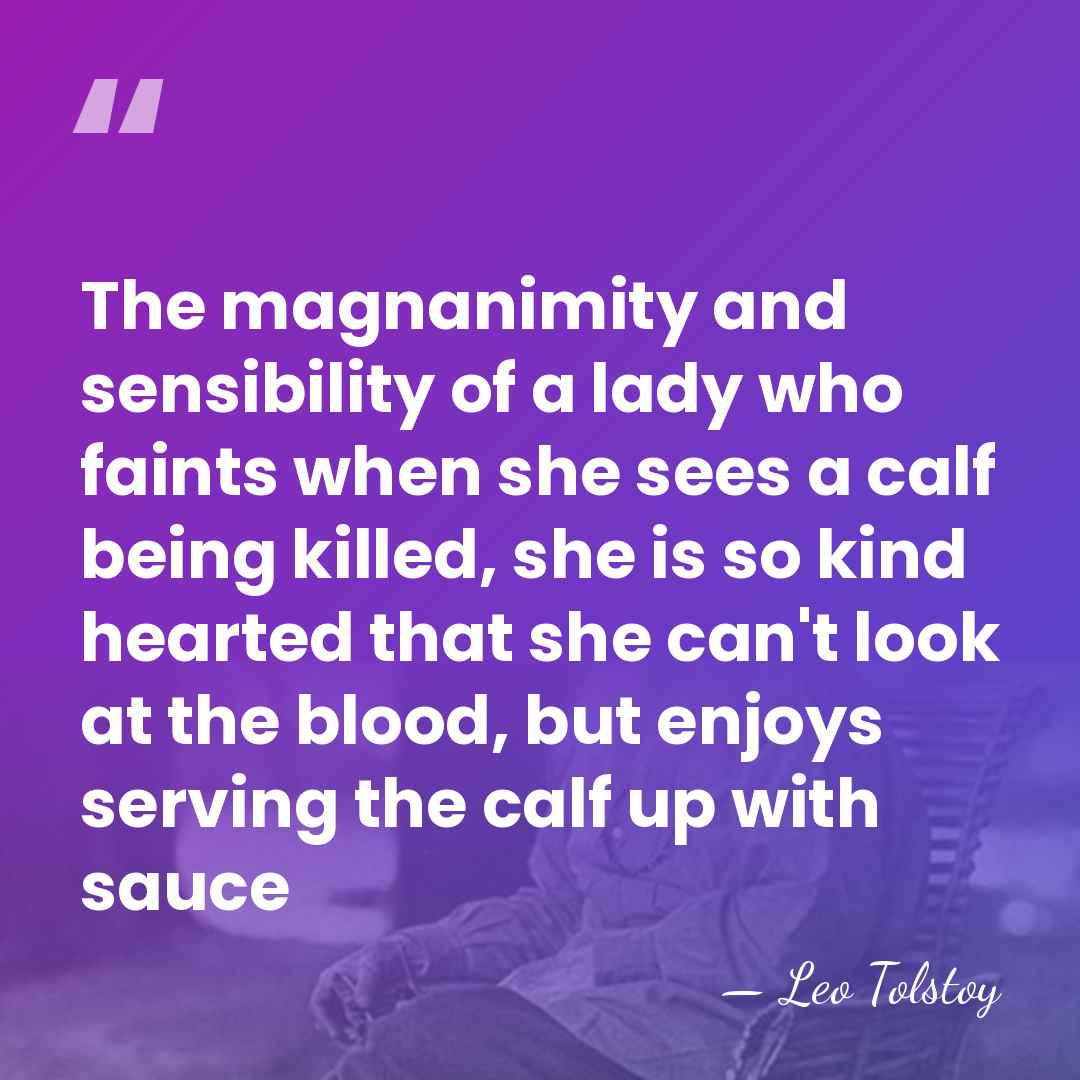The magnanimity and sensibility of a lady who faints when she sees&hellip; - Leo Tolstoy