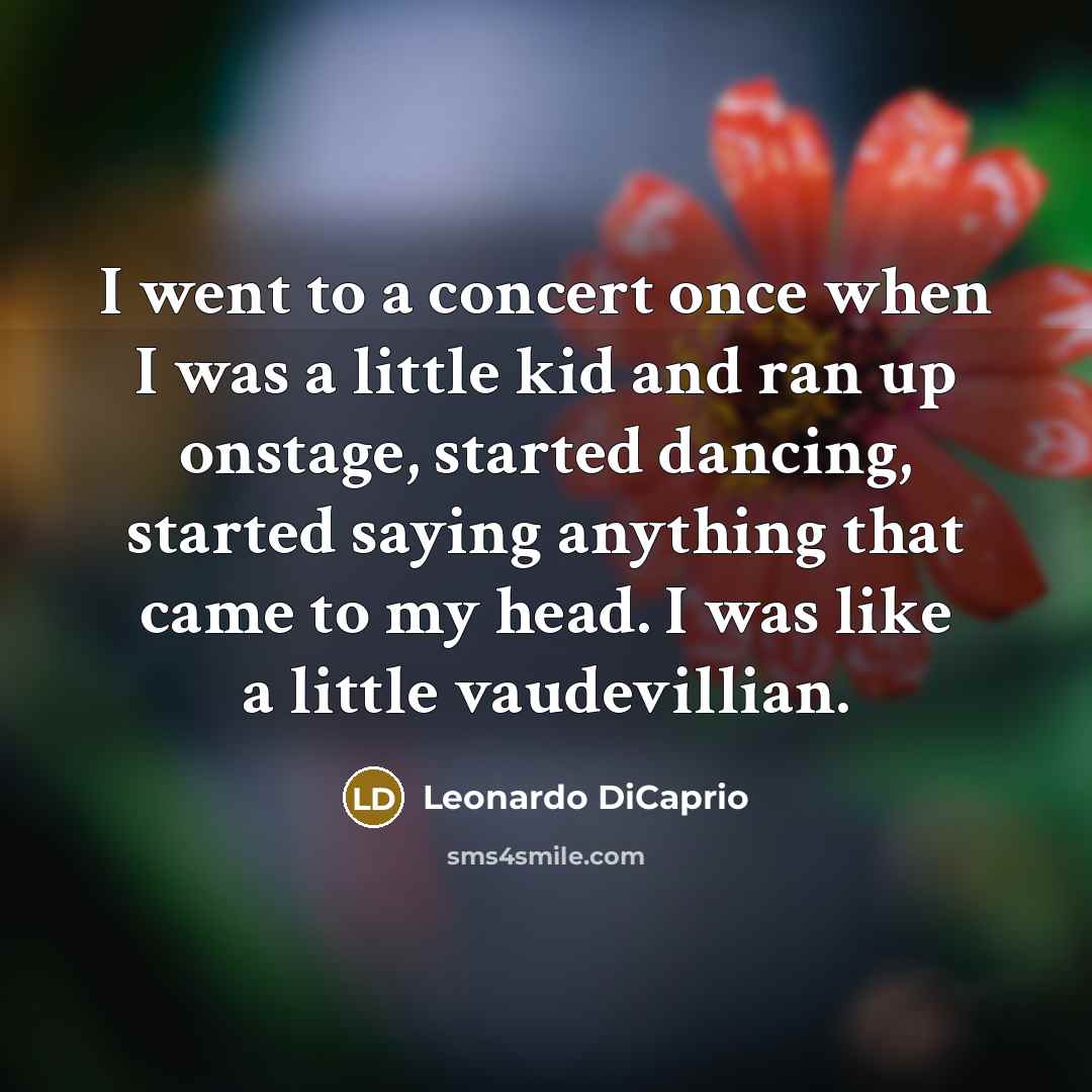 “I went to a concert once when I was a…” quote by Leonardo DiCaprio
