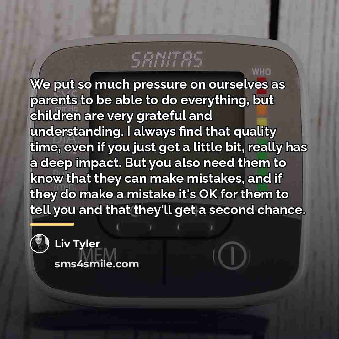“We put so much pressure on ourselves as parents to…” quote by Liv Tyler