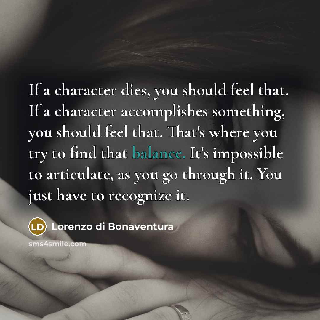 “If a character dies, you should feel that. If a…” quote by Lorenzo di Bonaventura