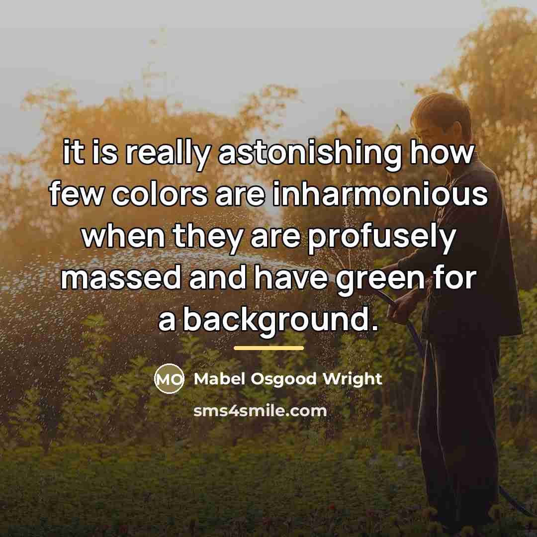 “it is really astonishing how few colors are inharmonious when…” quote by Mabel Osgood Wright