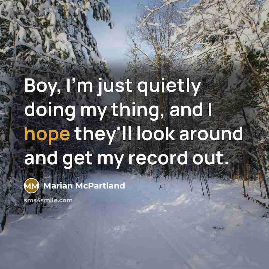 “Boy, I'm just quietly doing my thing, and I hope…” quote by Marian McPartland