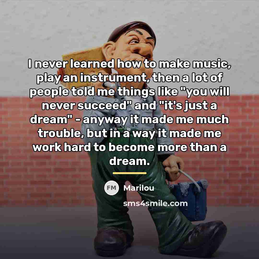 “I never learned how to make music, play an instrument,…” quote by Marilou