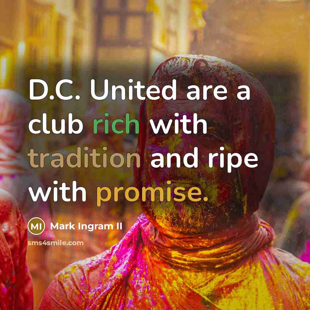 “D.C. United are a club rich with tradition and ripe…” quote by Mark Ingram II