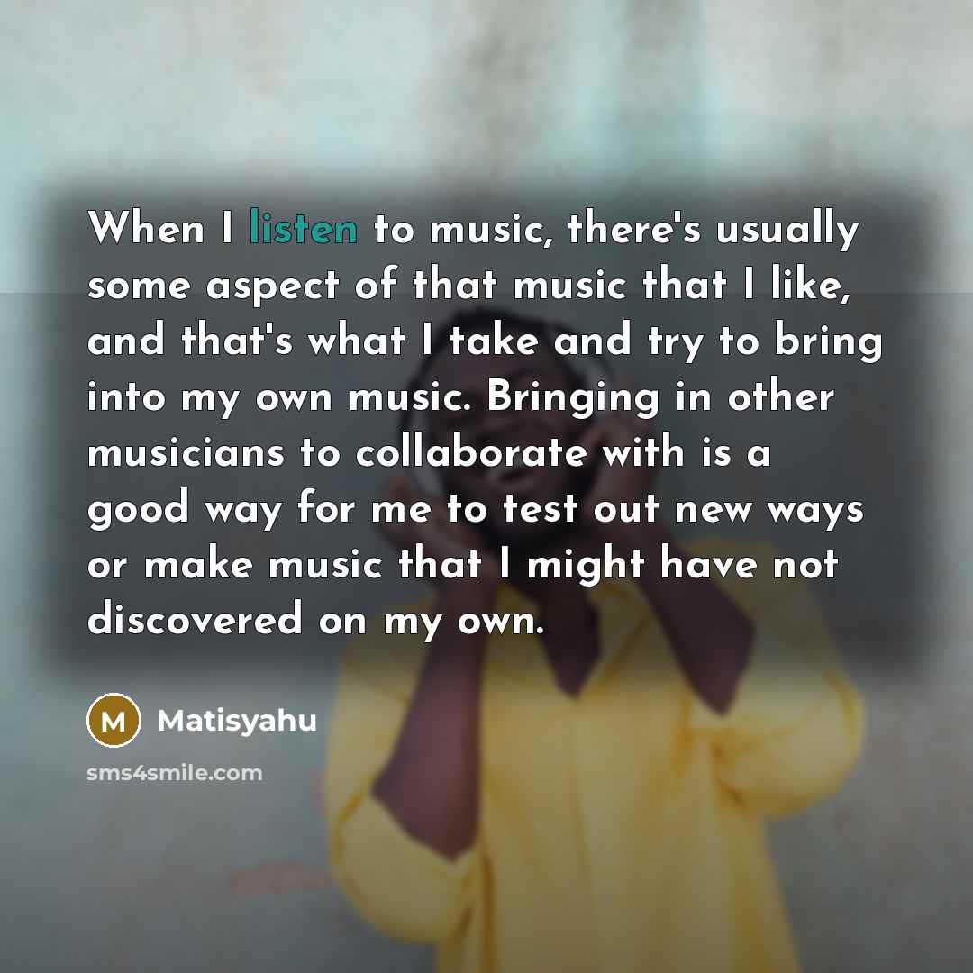 “When I listen to music, there's usually some aspect of…” quote by Matisyahu