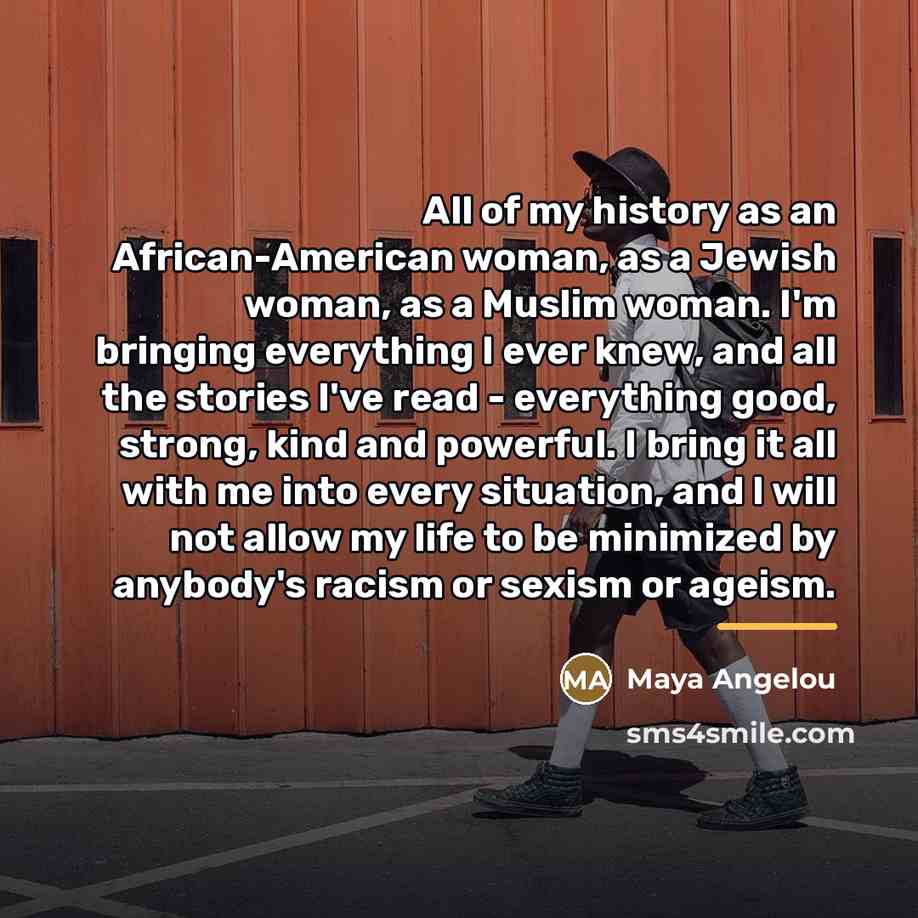 “All of my history as an African-American woman, as a…” quote by Maya Angelou