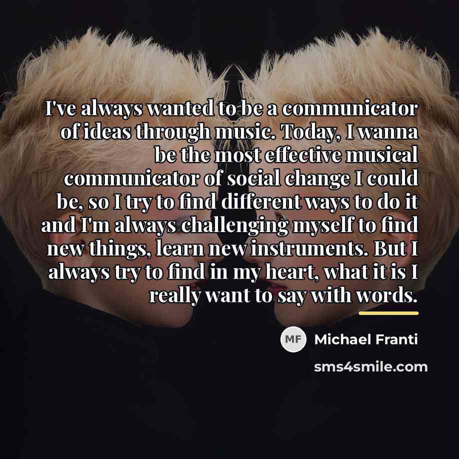 “I've always wanted to be a communicator of ideas through…” quote by Michael Franti