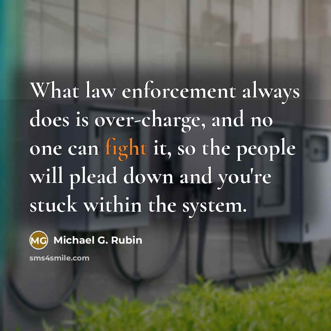 “What law enforcement always does is over-charge, and no one…” quote by Michael G. Rubin