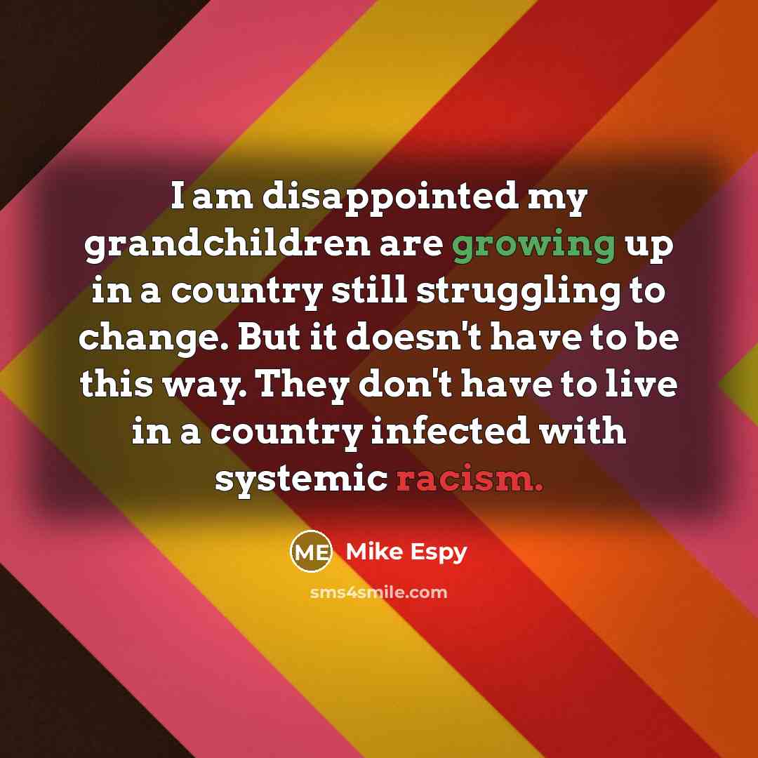 “I am disappointed my grandchildren are growing up in a…” quote by Mike Espy