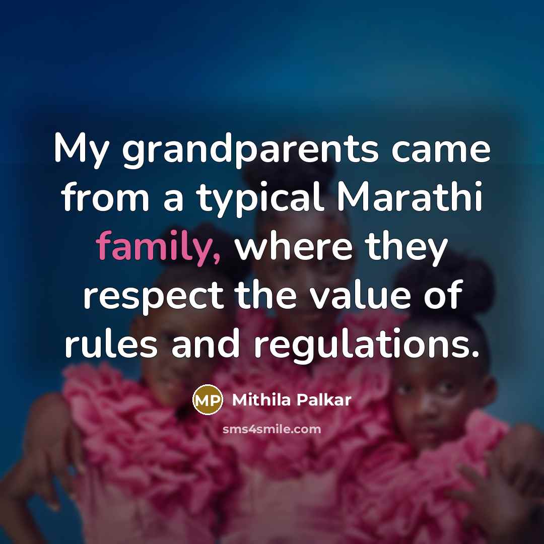 “My grandparents came from a typical Marathi family, where they…” quote by Mithila Palkar