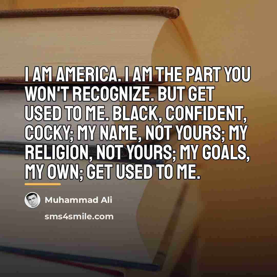 “I am America. I am the part you won't recognize.…” quote by Muhammad Ali