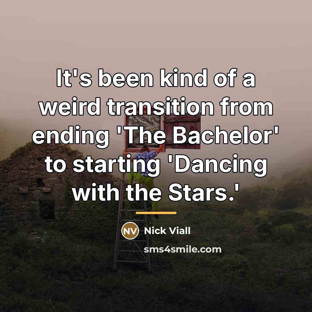 “It's been kind of a weird transition from ending 'The…” quote by Nick Viall