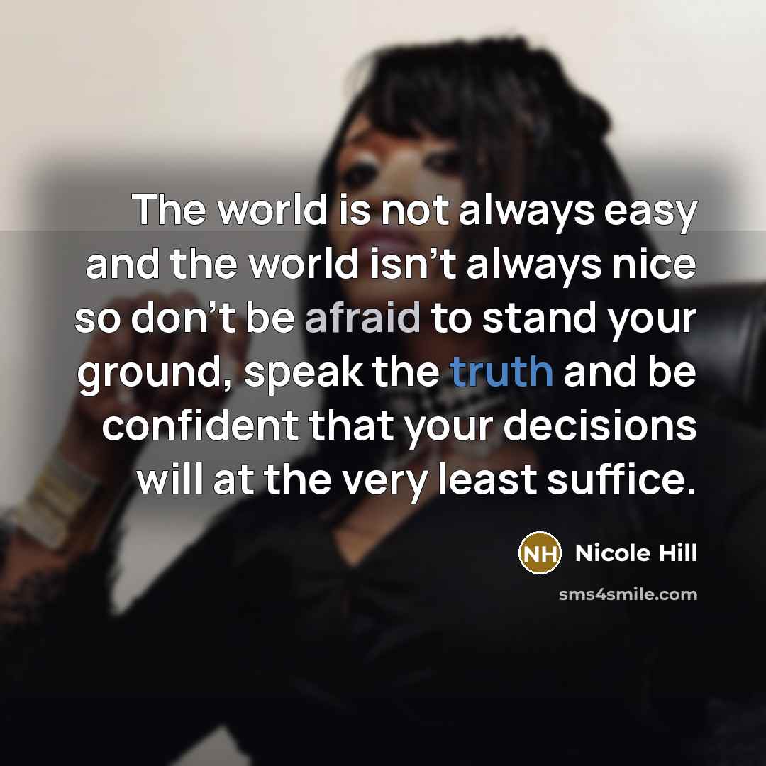 “The world is not always easy and the world isn't…” quote by Nicole Hill