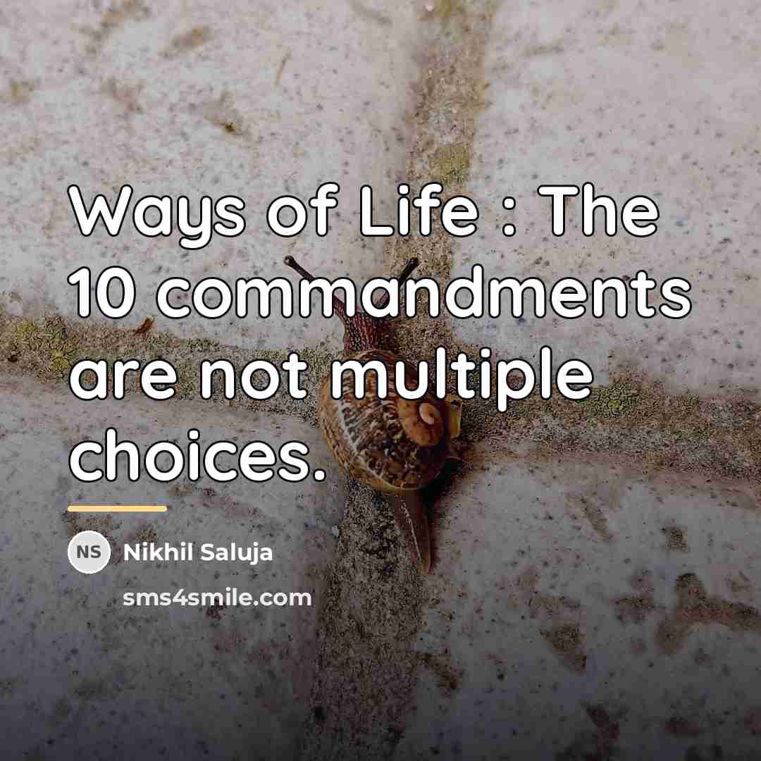 “Ways of Life : The 10 commandments are not multiple…” quote by Nikhil Saluja