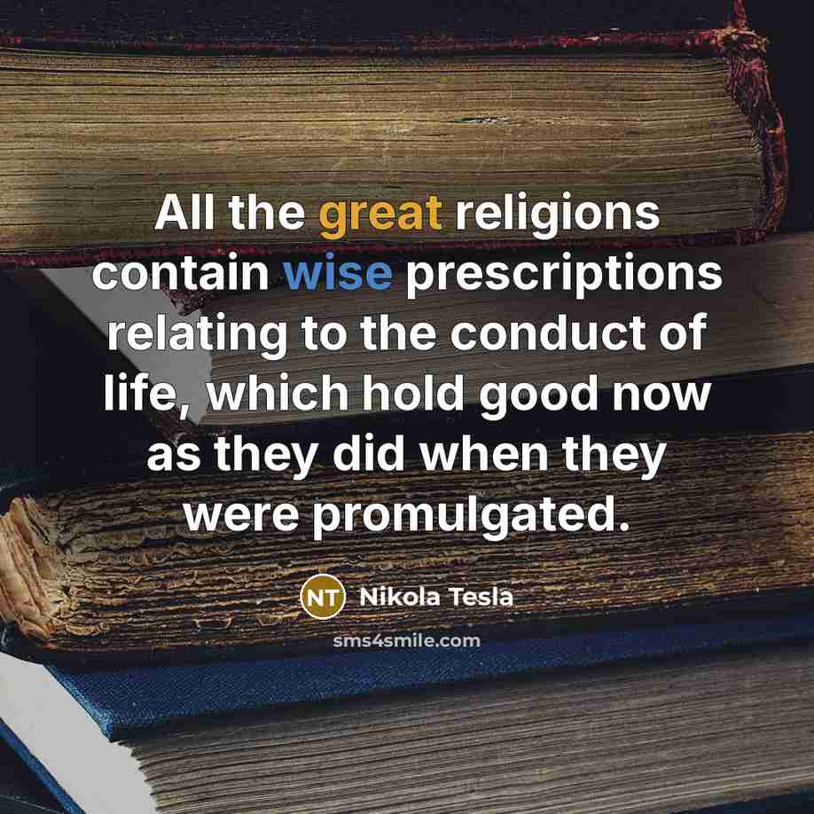 “All the great religions contain wise prescriptions relating to the…” quote by Nikola Tesla