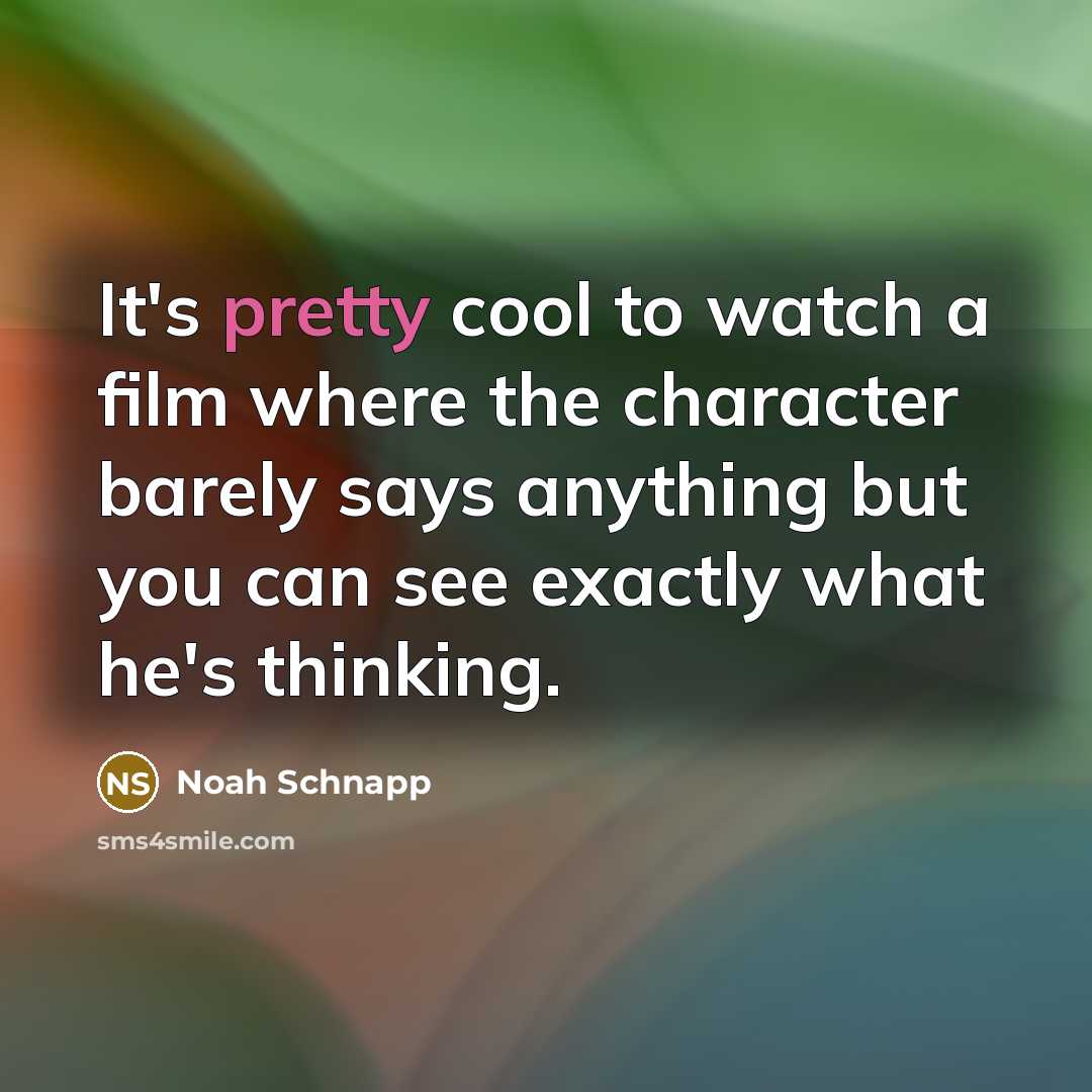 “It's pretty cool to watch a film where the character…” quote by Noah Schnapp