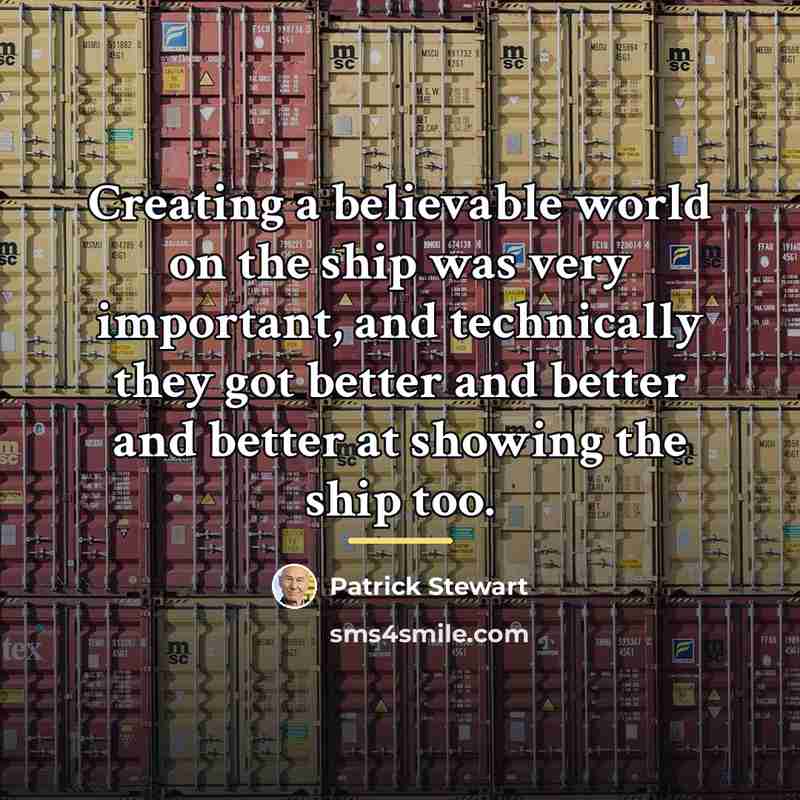 “Creating a believable world on the ship was very important,…” quote by Patrick Stewart
