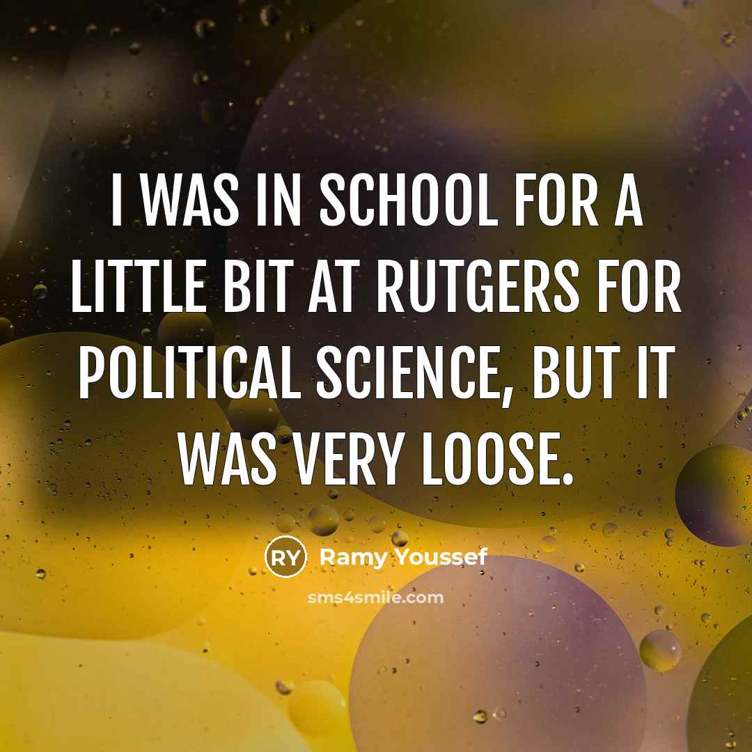 “I was in school for a little bit at Rutgers…” quote by Ramy Youssef
