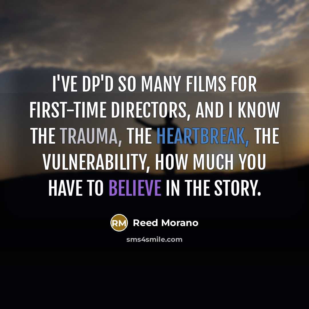 “I've DP'd so many films for first-time directors, and I…” quote by Reed Morano