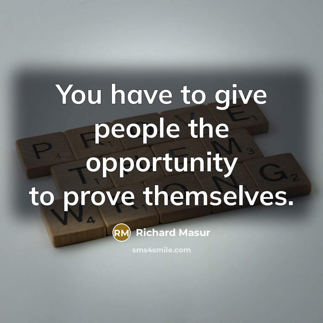 “You have to give people the opportunity to prove themselves.…” quote by Richard Masur
