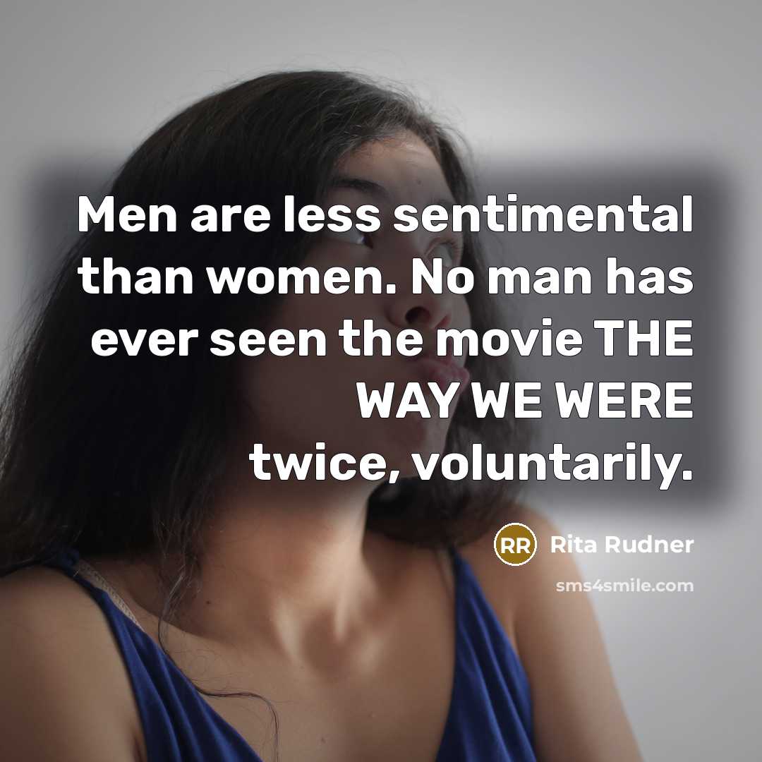 “Men are less sentimental than women. No man has ever…” quote by Rita Rudner