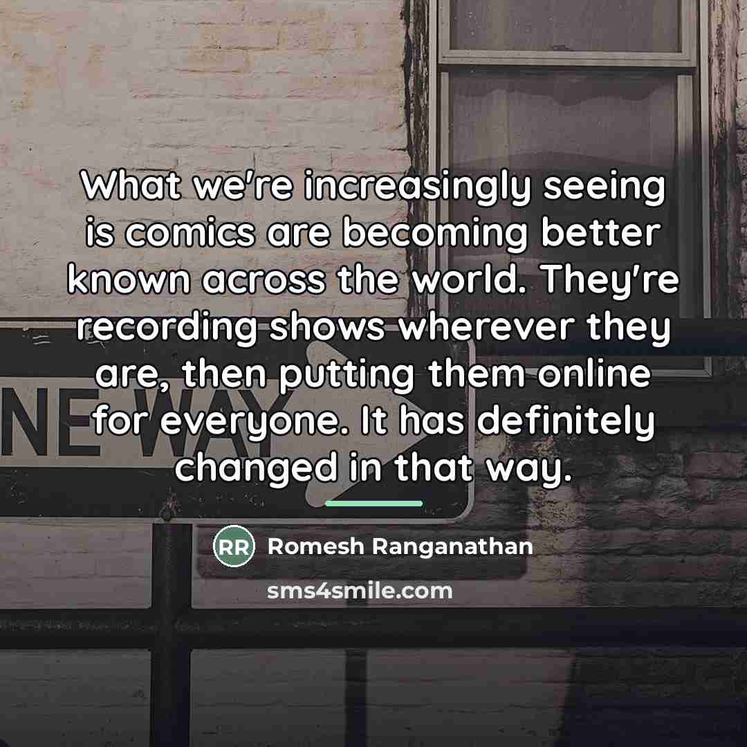 “What we're increasingly seeing is comics are becoming better known…” quote by Romesh Ranganathan