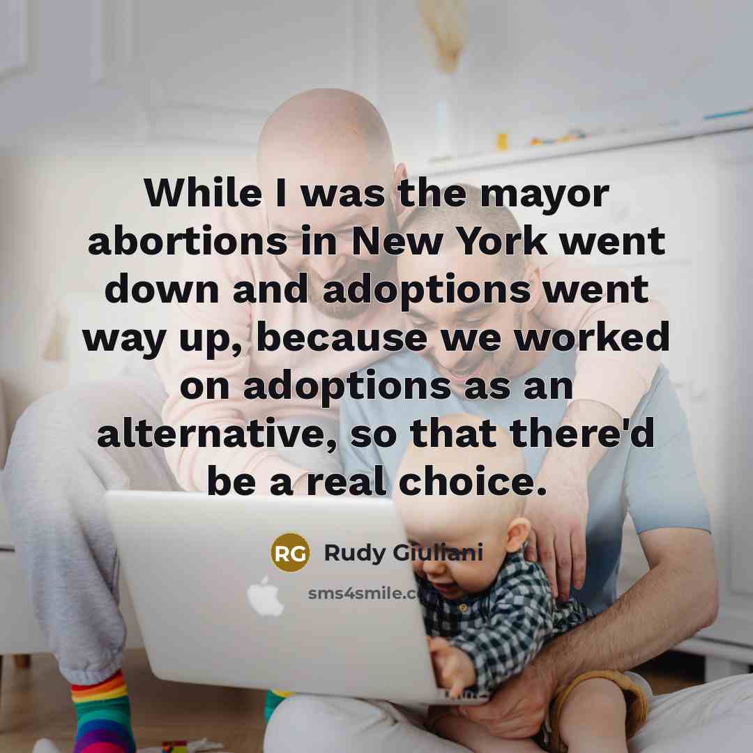 “While I was the mayor abortions in New York went…” quote by Rudy Giuliani