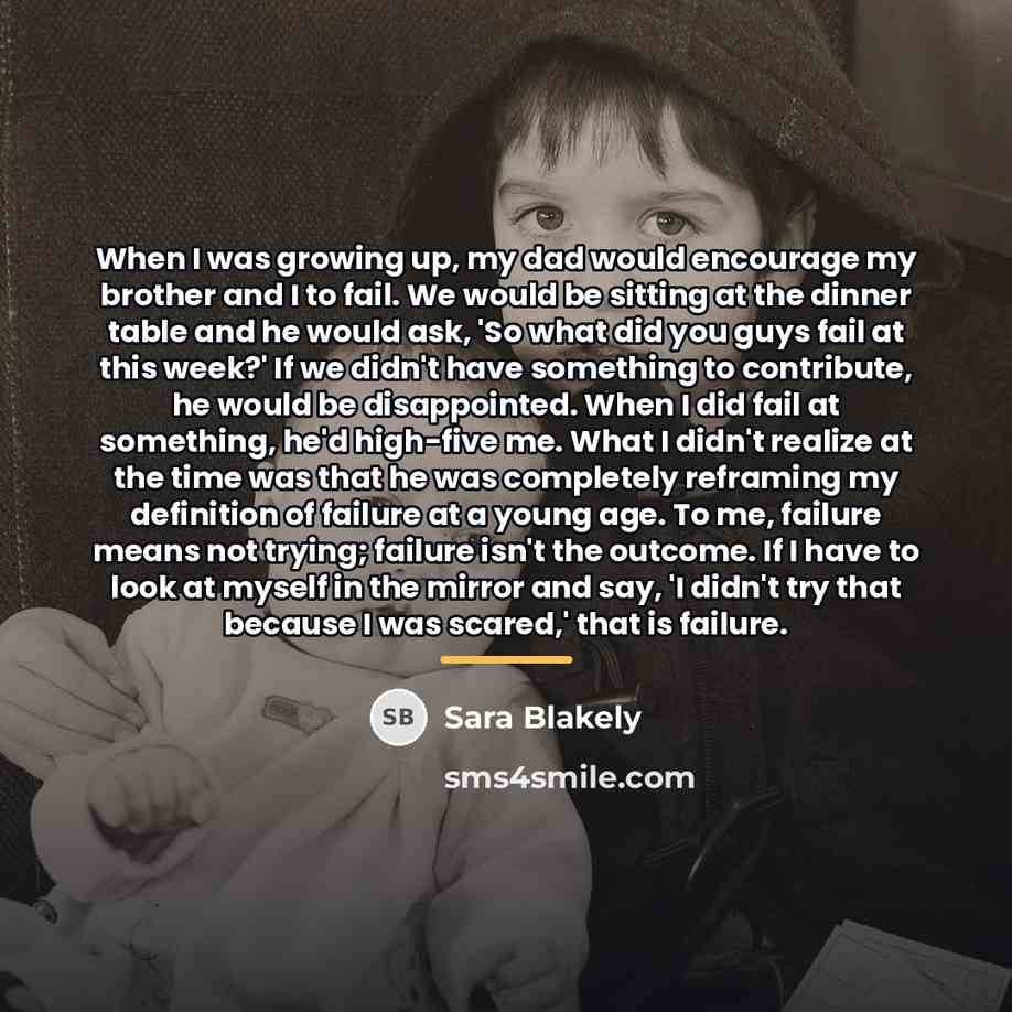“When I was growing up, my dad would encourage my…” quote by Sara Blakely