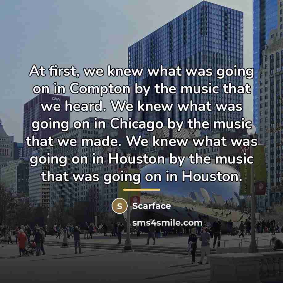 “At first, we knew what was going on in Compton…” quote by Scarface