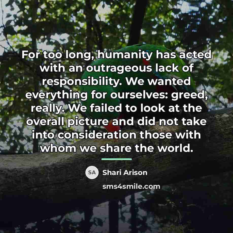 “For too long, humanity has acted with an outrageous lack…” quote by Shari Arison