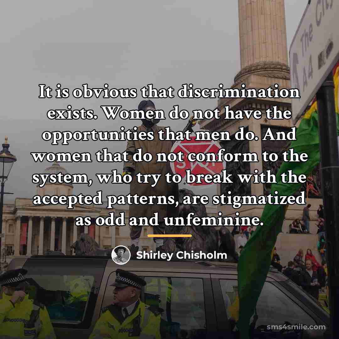 “It is obvious that discrimination exists. Women do not have…” quote by Shirley Chisholm