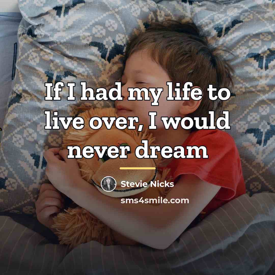 “If I had my life to live over, I would…” quote by Stevie Nicks