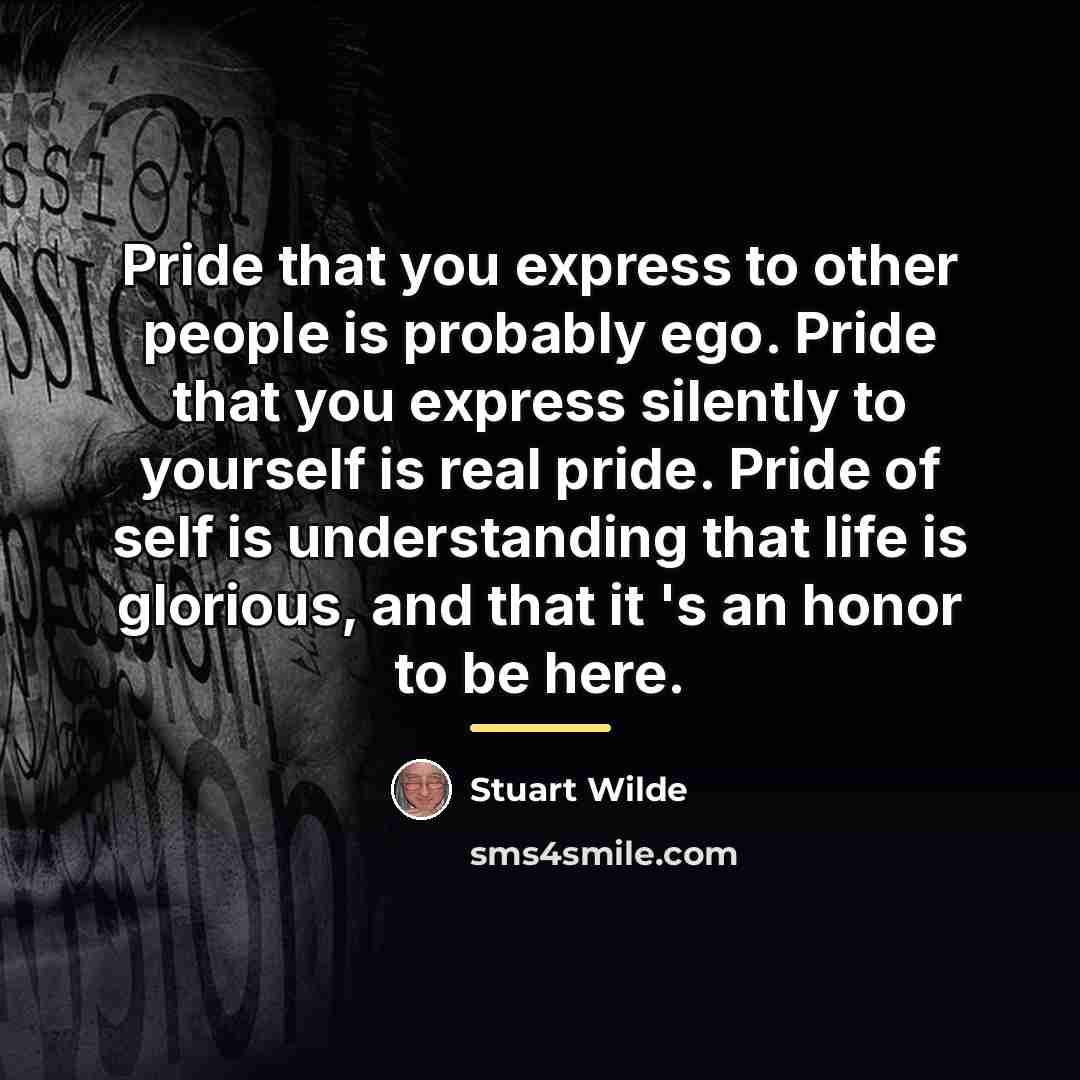 “Pride that you express to other people is probably ego.…” quote by Stuart Wilde