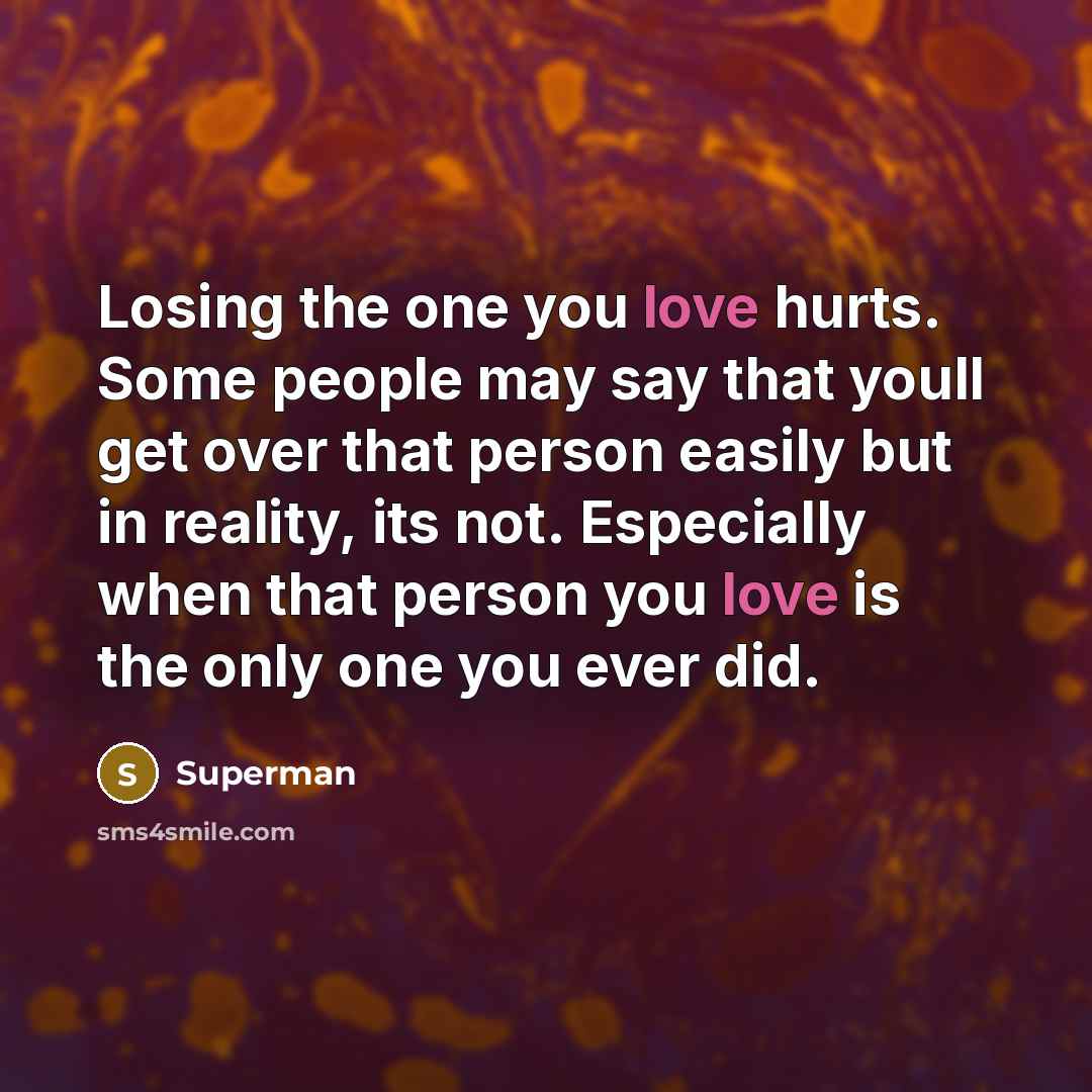 “Losing the one you love hurts. Some people may say…” quote by Superman