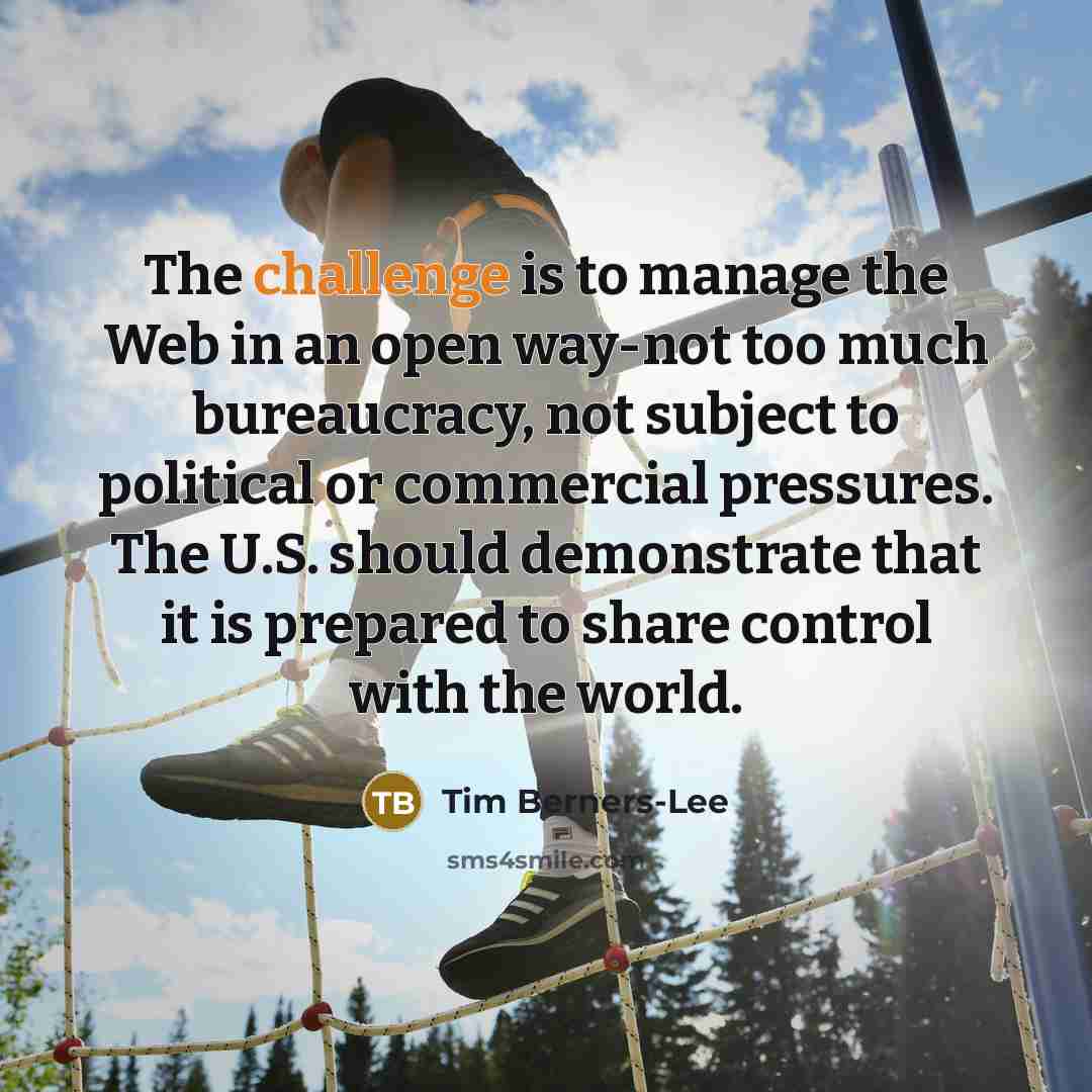 “The challenge is to manage the Web in an open…” quote by Tim Berners-Lee