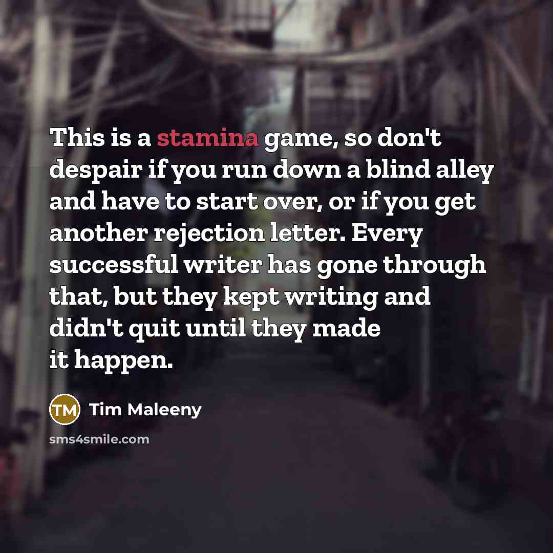 “This is a stamina game, so don't despair if you…” quote by Tim Maleeny