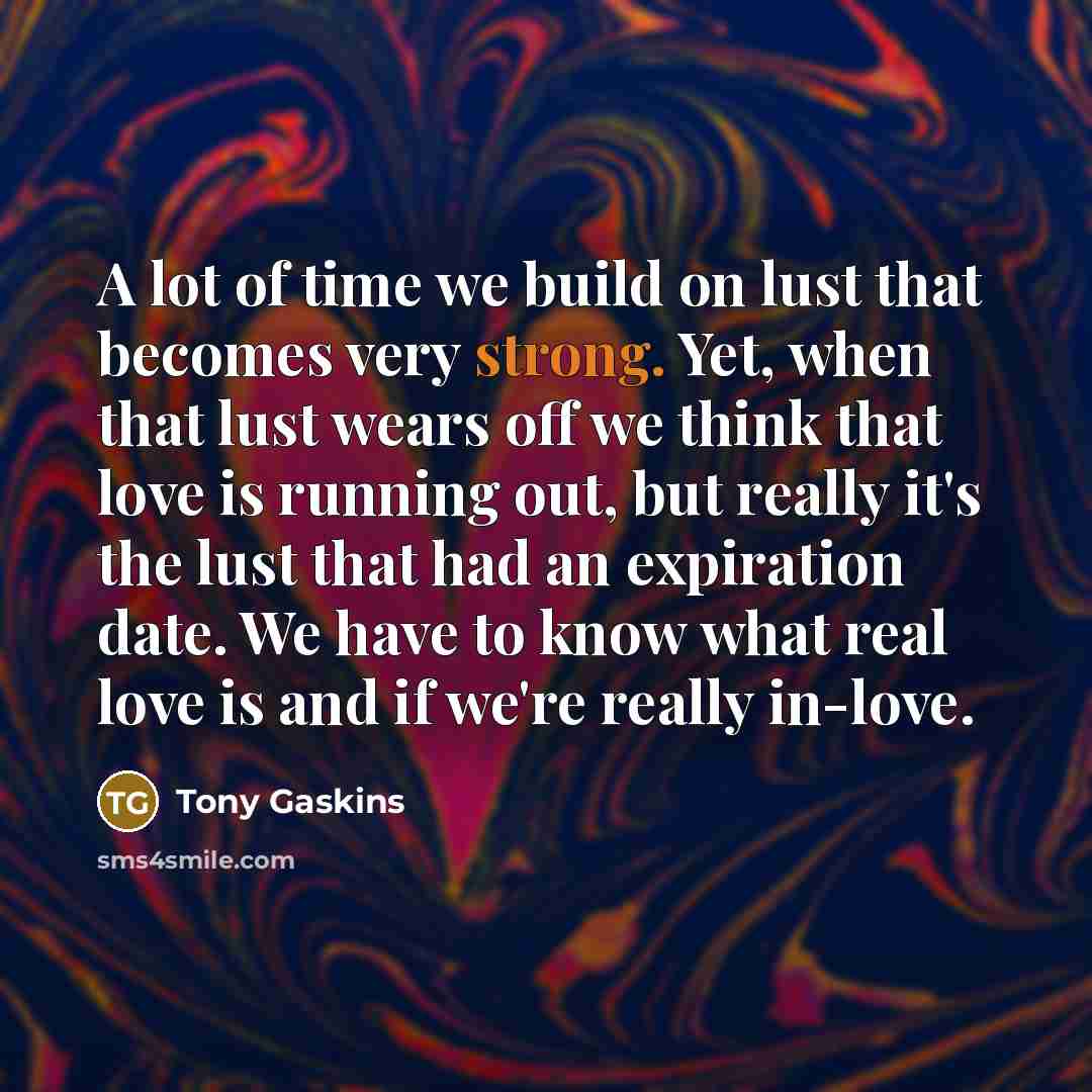 “A lot of time we build on lust that becomes…” quote by Tony Gaskins