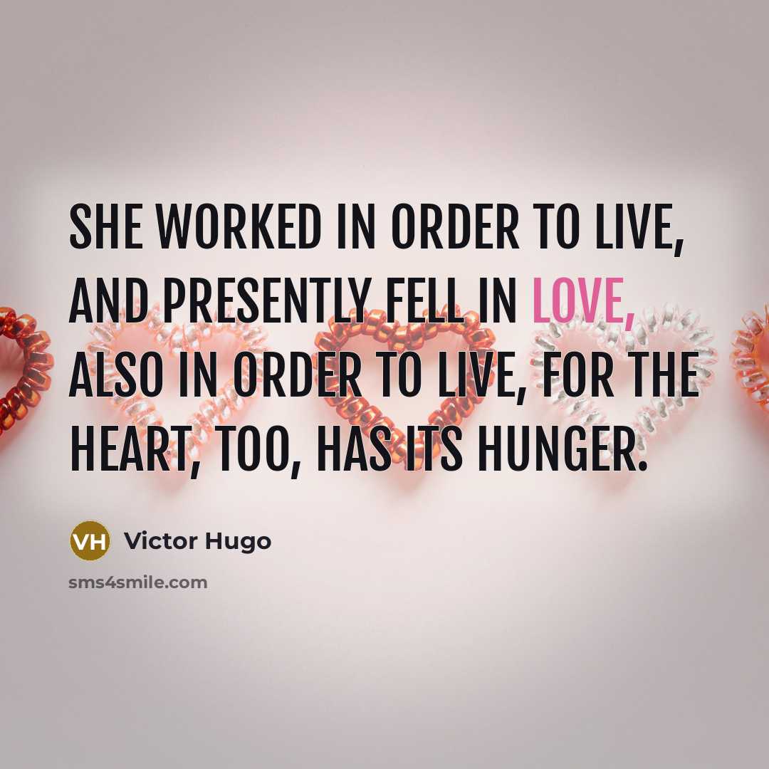 “She worked in order to live, and presently fell in…” quote by Victor Hugo