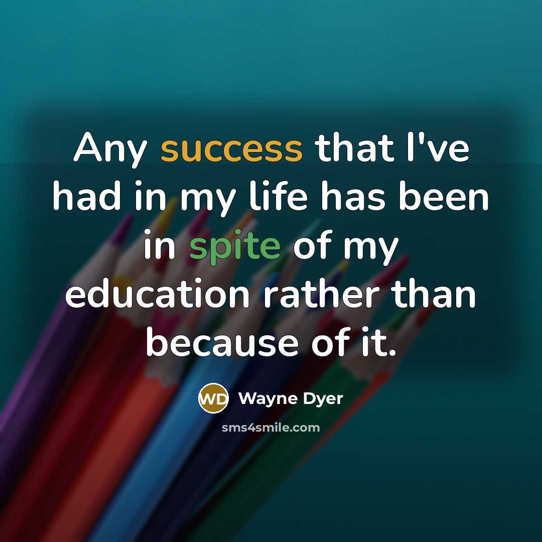 “Any success that I've had in my life has been…” quote by Wayne Dyer