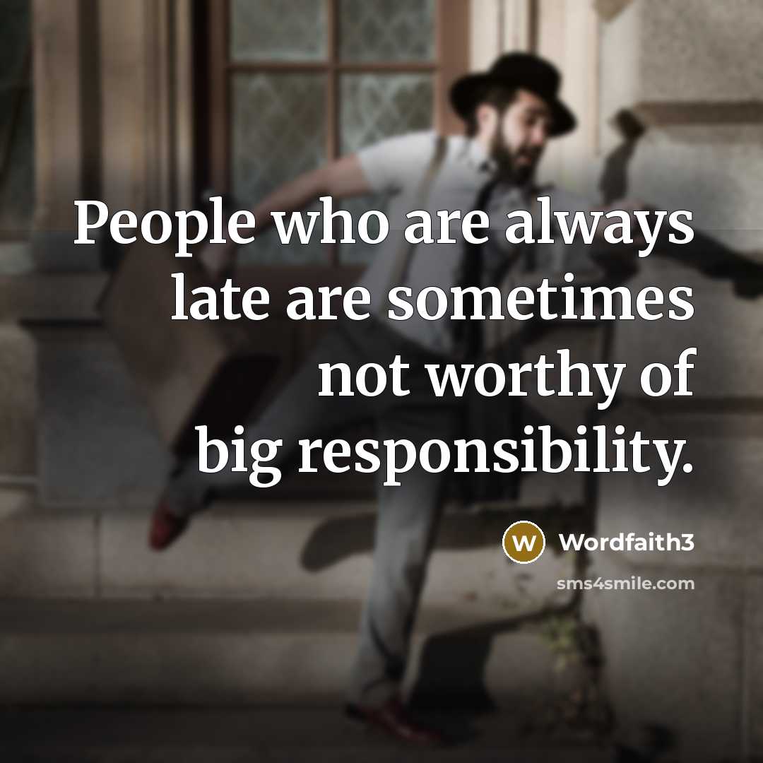 “People who are always late are sometimes not worthy of…” quote by Wordfaith3