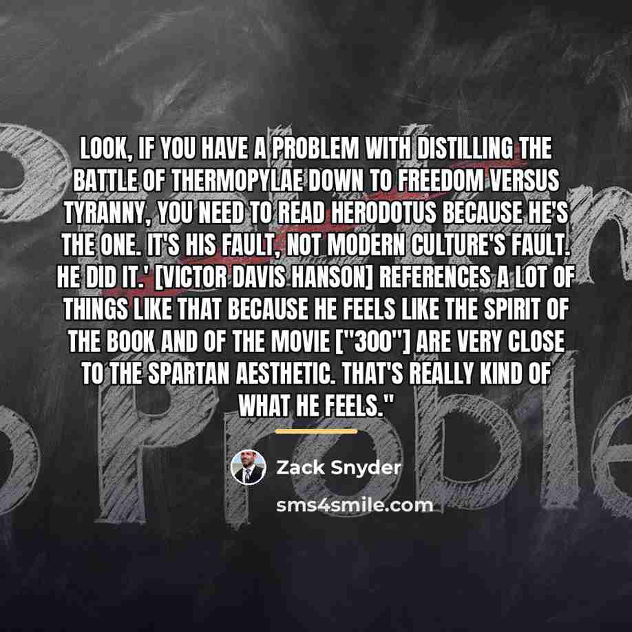 “Look, if you have a problem with distilling the Battle…” quote by Zack Snyder
