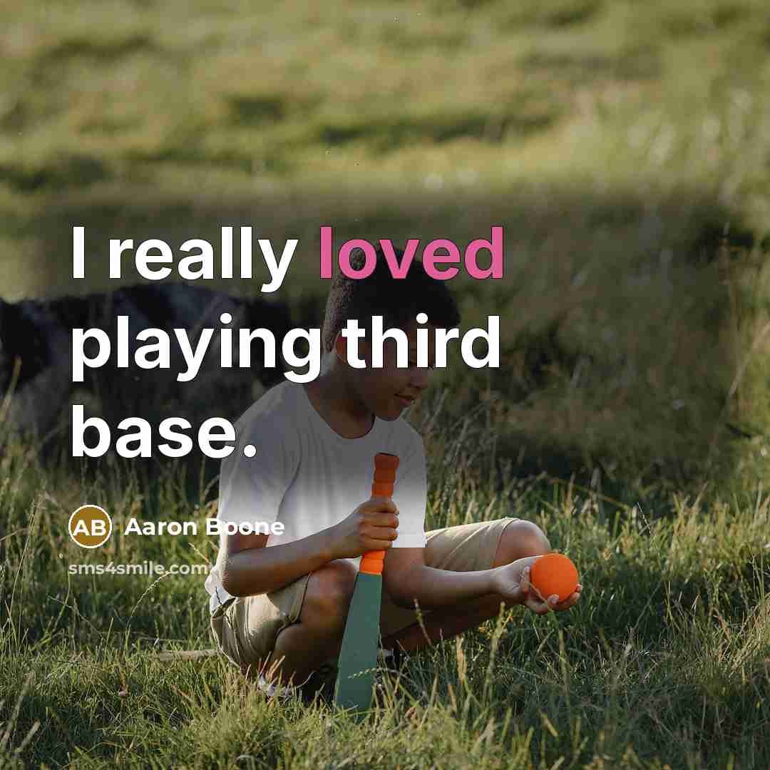 “I really loved playing third base.” quote by Aaron Boone