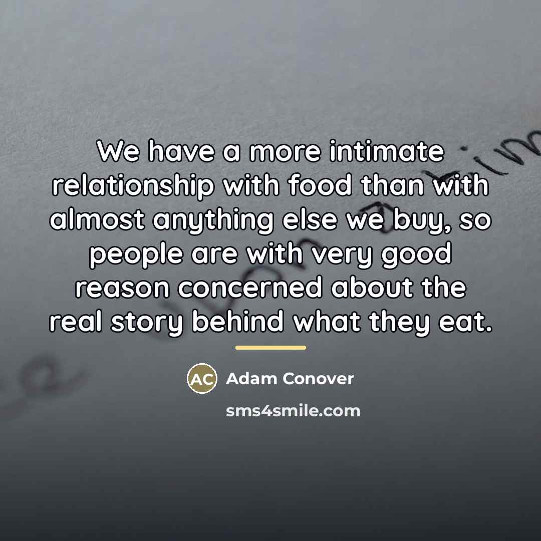 “We have a more intimate relationship with food than with…” quote by Adam Conover