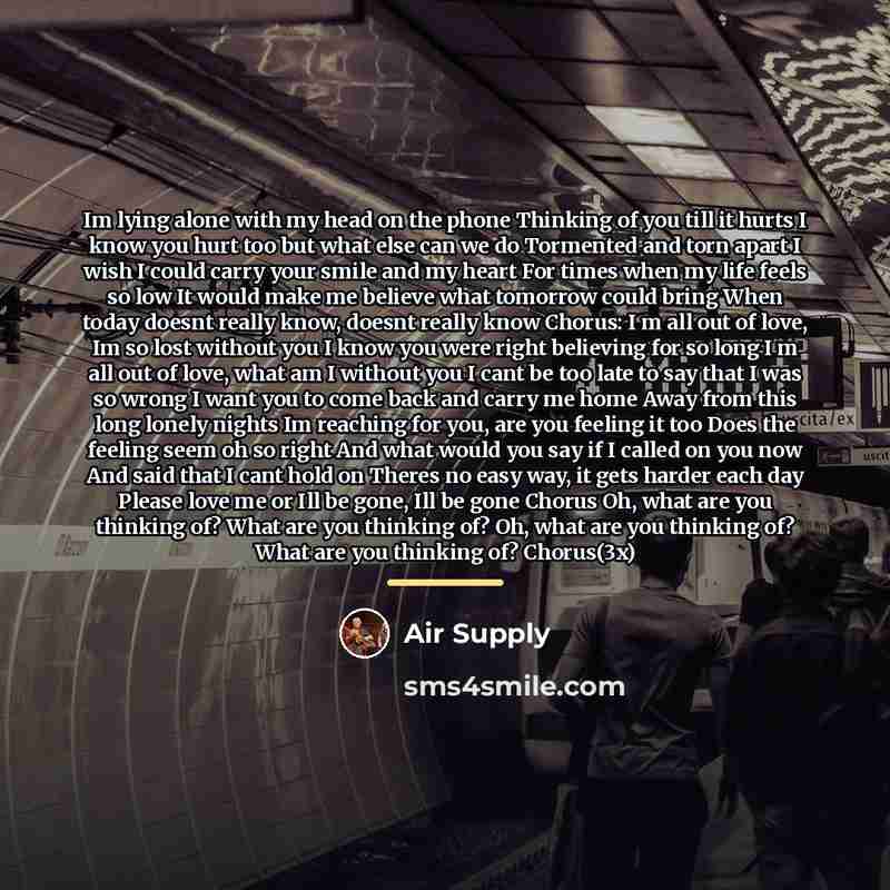 “Im lying alone with my head on the phone Thinking…” quote by Air Supply